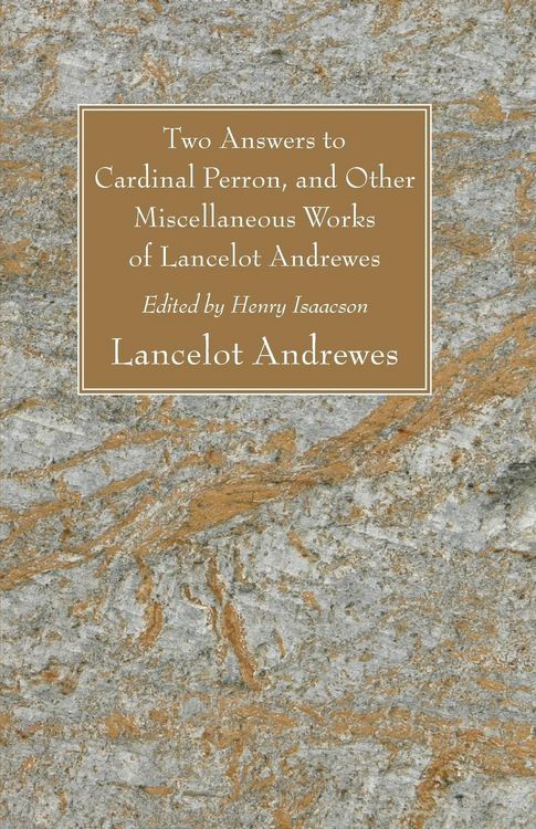 Produktbild: Two Answers to Cardinal Perron, and Other Miscellaneous Works of Lancelot Andrewes