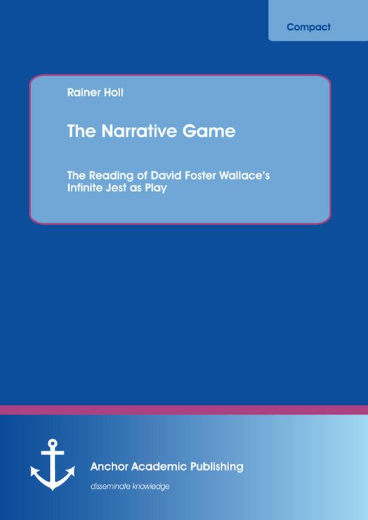 Produktbild: The Narrative Game: The Reading of David Foster Wallace's Infinite Jest as Play