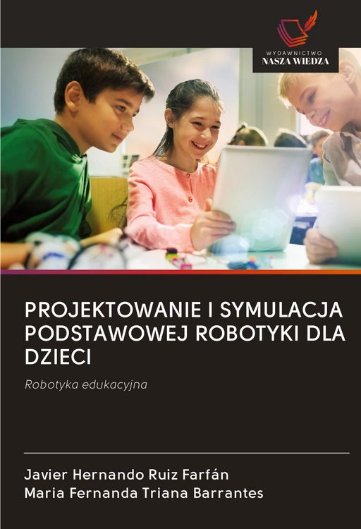 Produktbild: Projektowanie I Symulacja Podstawowej Robotyki Dla Dzieci