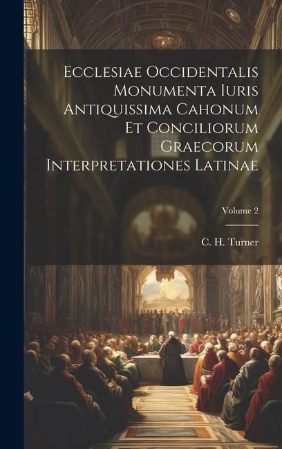 Produktbild: Ecclesiae Occidentalis monumenta iuris antiquissima cahonum et conciliorum graecorum interpretationes latinae; Volume 2