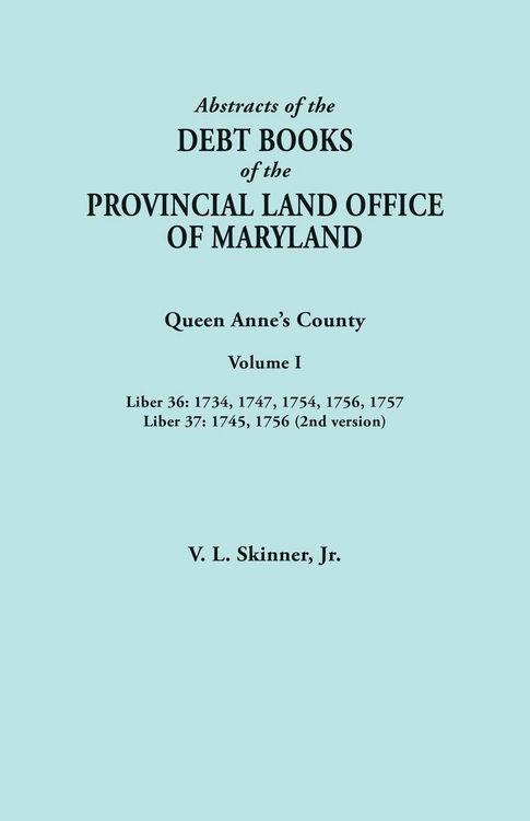 Produktbild: Abstracts of the Debt Books of the Provincial Land Office of Maryland. Queen Anne's County, Volume I