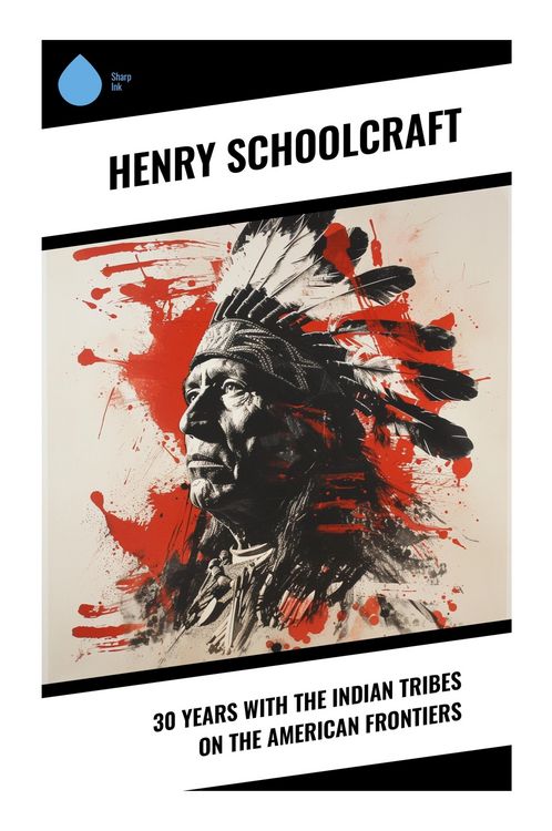 Produktbild: 30 Years with the Indian Tribes on the American Frontiers