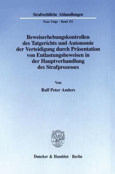 Produktbild: Beweiserhebungskontrollen des Tatgerichts und Autonomie der Verteidigung durch Pr&auml;sentation von Entlastungsbeweisen in der Hauptverhandlung des Strafprozesses.