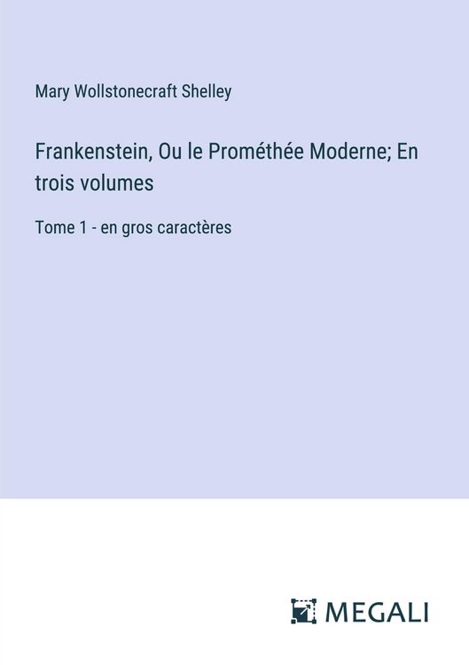 Produktbild: Frankenstein, Ou le Prom&eacute;th&eacute;e Moderne; En trois volumes