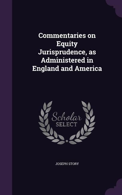 Produktbild: Commentaries on Equity Jurisprudence, as Administered in England and America