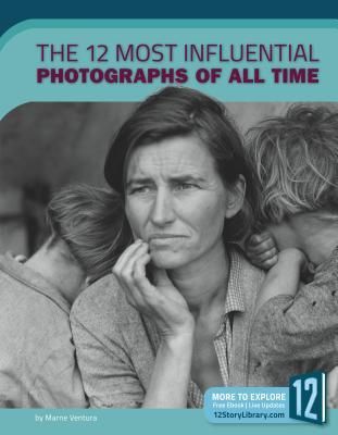 Produktbild: The 12 Most Influential Photographs of All Time