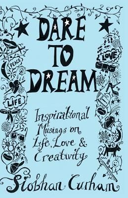 Produktbild: Dare to Dream: Inspirational Musings on Life, Love & Creativity