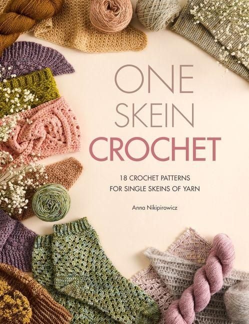 Produktbild: One Skein Crochet: 18 Crochet Patterns for Single Skeins of Yarn