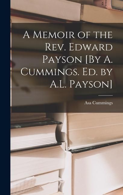 Produktbild: A Memoir of the Rev. Edward Payson [By A. Cummings. Ed. by A.L. Payson]