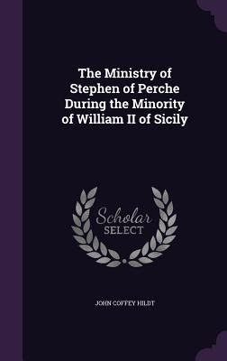 Produktbild: The Ministry of Stephen of Perche During the Minority of William II of Sicily