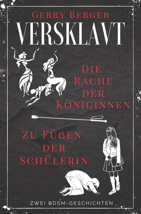 Produktbild: Versklavt - Die Rache der K&ouml;niginnen & Zu F&uuml;&szlig;en der Sch&uuml;lerin