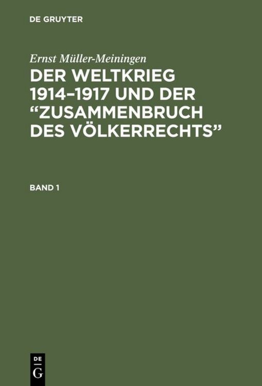 Produktbild: Der Weltkrieg 1914&ndash;1917 und der &ldquo;Zusammenbruch des V&ouml;lkerrechts&rdquo;. Band 1
