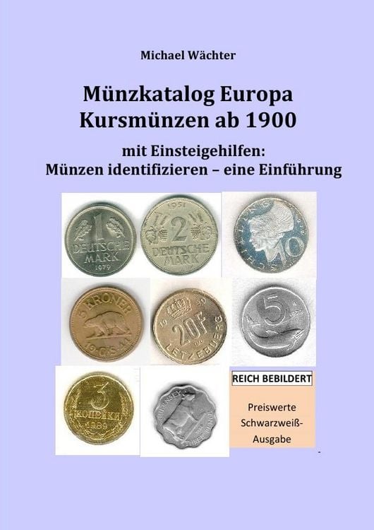 Produktbild: Kursm&uuml;nzenkataloge zum Einsteigen in das M&uuml;nzensammeln / M&uuml;nzkatalog Europa - Kursm&uuml;nzen ab 1900, mit Einsteigehilfen: M&uuml;nzen identifizieren