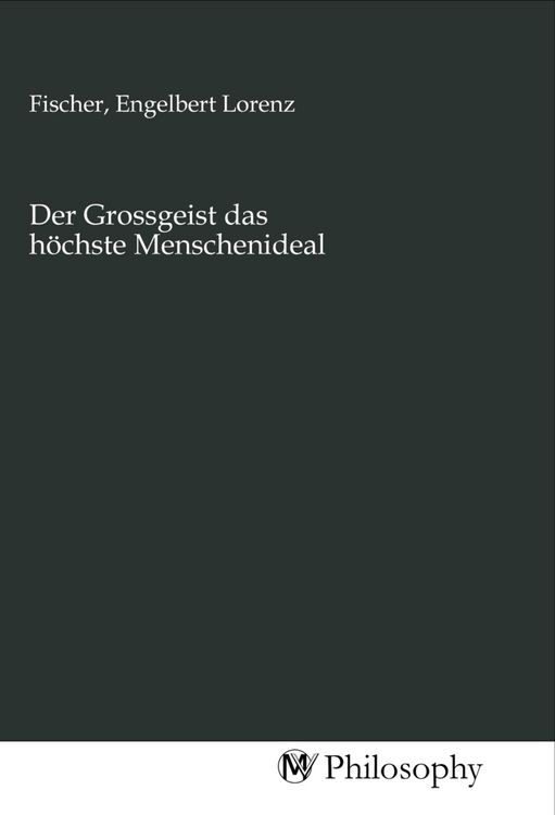 Produktbild: Der Grossgeist das h&ouml;chste Menschenideal