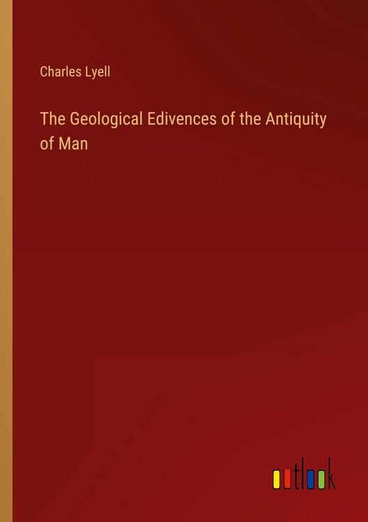 Produktbild: The Geological Edivences of the Antiquity of Man