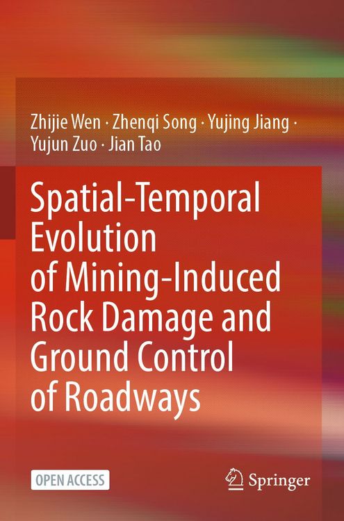 Produktbild: Spatial-Temporal Evolution of Mining-Induced Rock Damage and Ground Control of Roadways