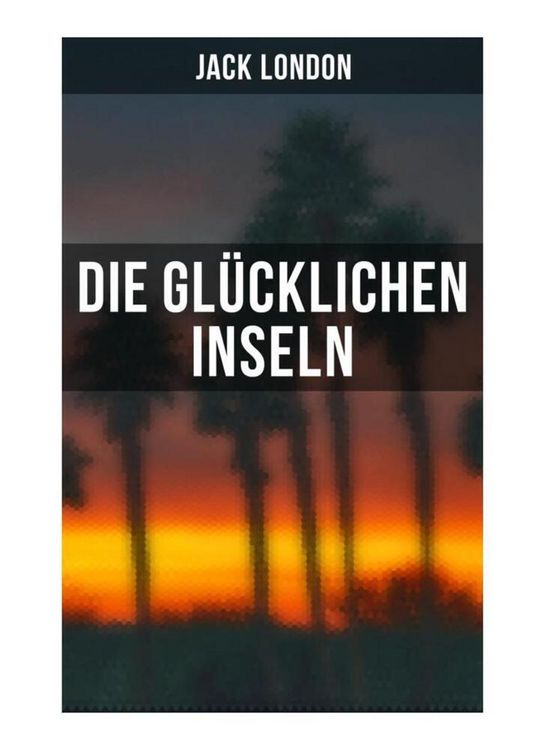 Produktbild: Die gl&uuml;cklichen Inseln