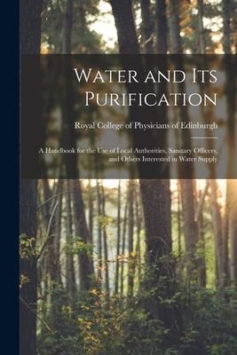 Produktbild: Water and Its Purification: a Handbook for the Use of Local Authorities, Sanitary Officers, and Others Interested in Water Supply