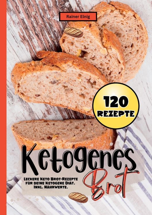 Produktbild: Ketogenes Brot- 120 Rezepte.