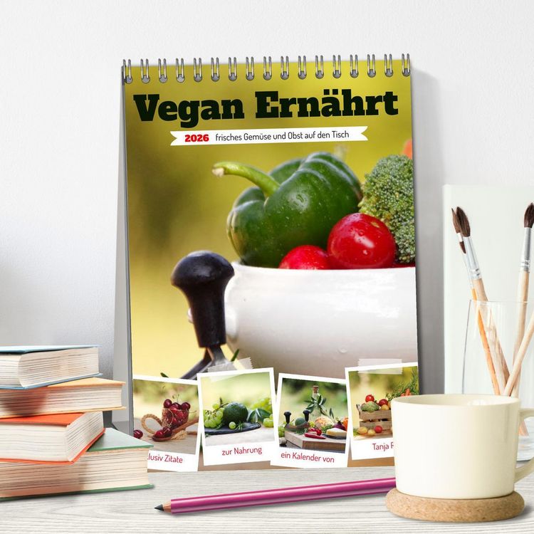 Produktbild: Vegan Ern&auml;hrt - frisches Gem&uuml;se und Obst auf den Tisch (Tischkalender 2026 DIN A5 hoch), CALVENDO Monatskalender