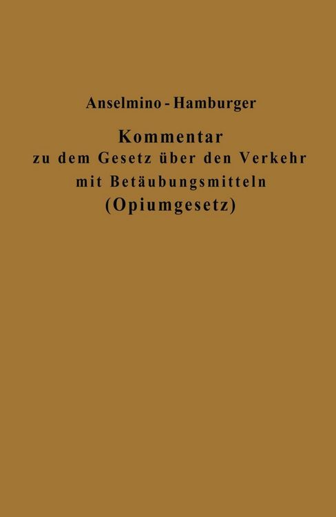 Produktbild: Kommentar zu dem Gesetz &uuml;ber den Verkehr mit Bet&auml;ubungsmitteln (Opiumgesetz) und seinen Ausf&uuml;hrungsbestimmungen