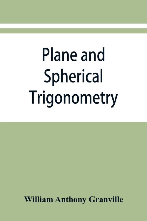 Produktbild: Plane and spherical trigonometry, and Four-place tables of logarithms
