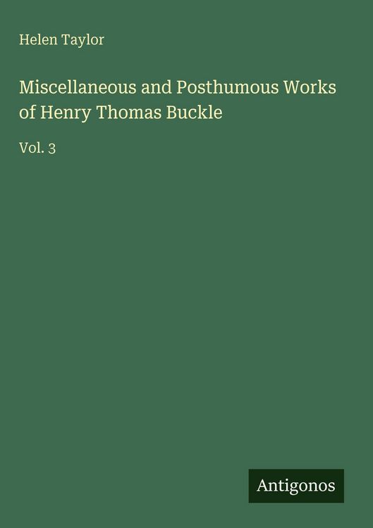 Produktbild: Miscellaneous and Posthumous Works of Henry Thomas Buckle