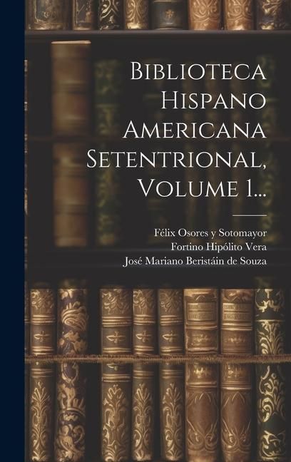 Produktbild: Biblioteca Hispano Americana Setentrional, Volume 1...