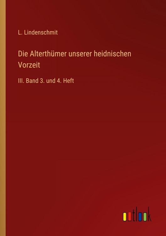 Produktbild: Die Alterth&uuml;mer unserer heidnischen Vorzeit