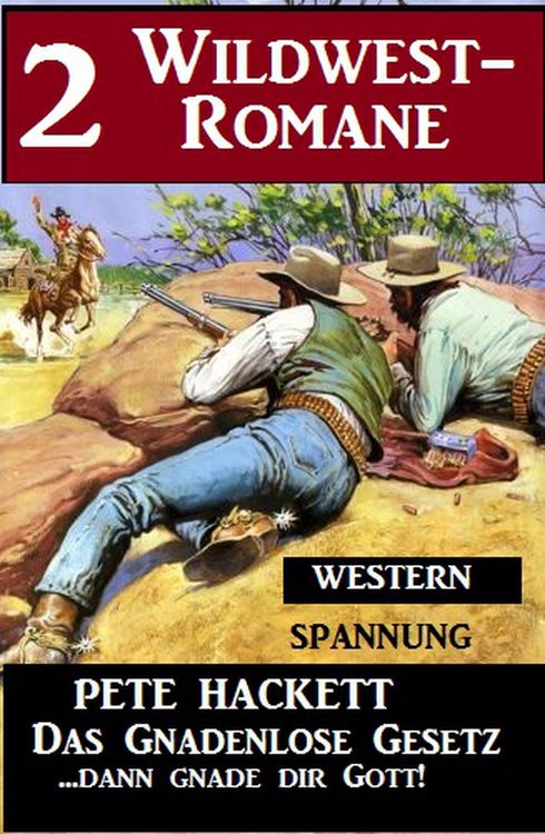 Produktbild: 2 Pete Hackett Wildwest-Romane: Das gnadenlose Gesetz / ...dann gnade dir Gott!