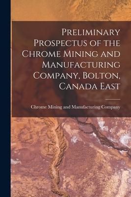 Produktbild: Preliminary Prospectus of the Chrome Mining and Manufacturing Company, Bolton, Canada East [microform]