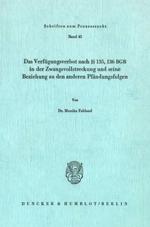 Produktbild: Das Verf&uuml;gungsverbot nach &sect;&sect; 135, 136 BGB in der Zwangsvollstreckung und seine Beziehung zu den anderen Pf&auml;ndungsfolgen.
