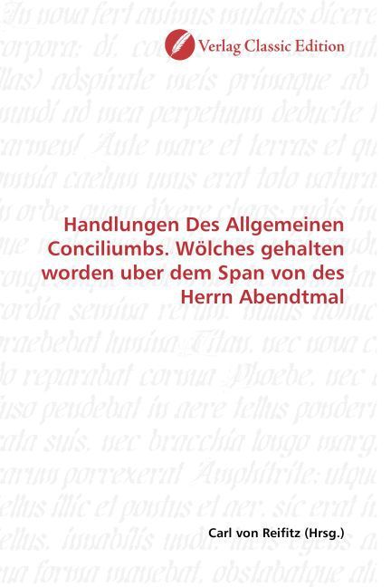 Produktbild: Handlungen Des Allgemeinen Conciliumbs. W&ouml;lches gehalten worden uber dem Span von des Herrn Abendtmal