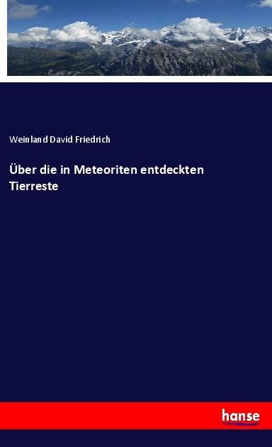 Produktbild: &Uuml;ber die in Meteoriten entdeckten Tierreste