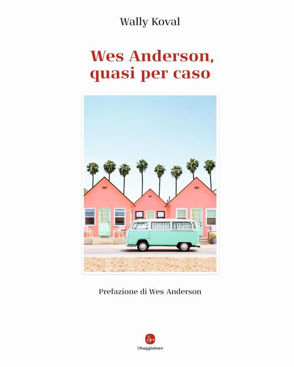 Produktbild: Wes Anderson, quasi per caso