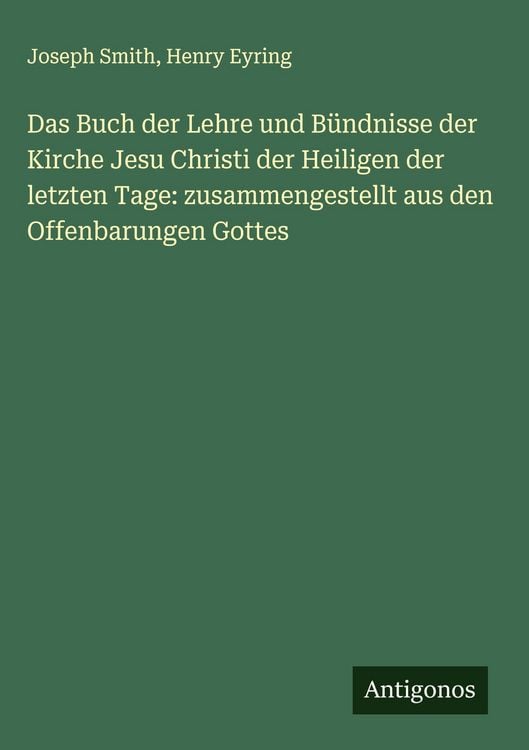 Produktbild: Das Buch der Lehre und B&uuml;ndnisse der Kirche Jesu Christi der Heiligen der letzten Tage: zusammengestellt aus den Offenbarungen Gottes