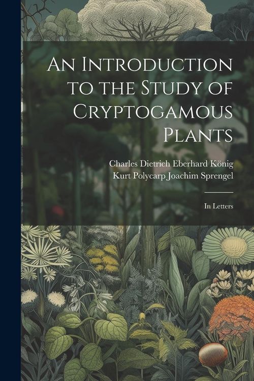Produktbild: An Introduction to the Study of Cryptogamous Plants: In Letters