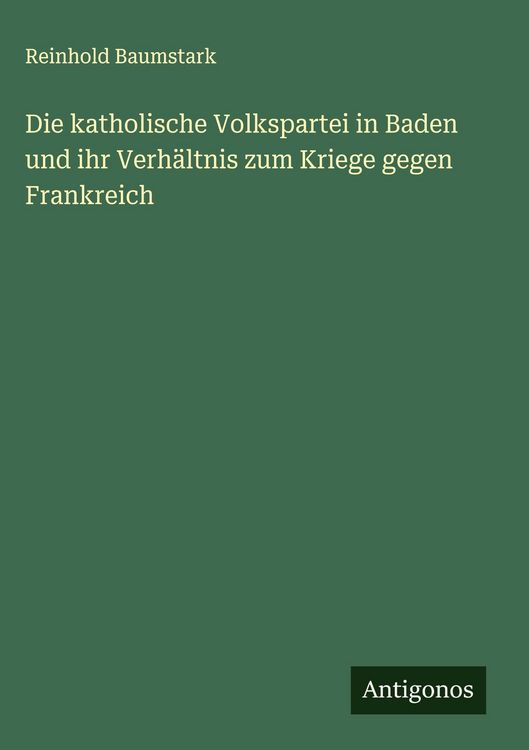 Produktbild: Die katholische Volkspartei in Baden und ihr Verh&auml;ltnis zum Kriege gegen Frankreich