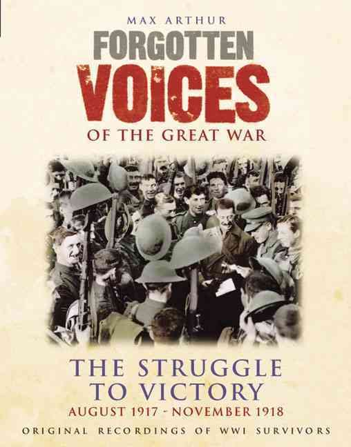 Produktbild: Forgotten Voices of the Great War: The Struggle to Victory: August 1917-November 1918