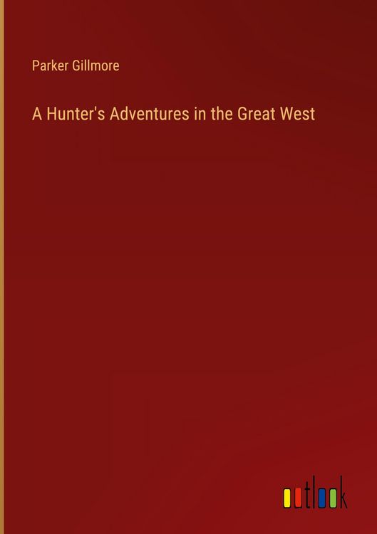Produktbild: A Hunter's Adventures in the Great West