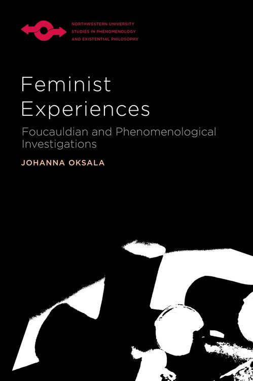 Produktbild: Feminist Experiences: Foucauldian and Phenomenological Investigations