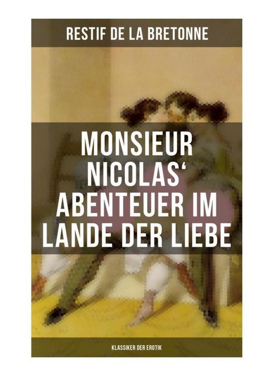Produktbild: Monsieur Nicolas' Abenteuer im Lande der Liebe (Klassiker der Erotik)