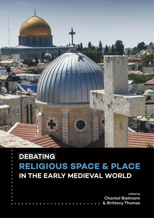 Produktbild: Debating Religious Space and Place in the Early Medieval World (c. AD 300-1000)
