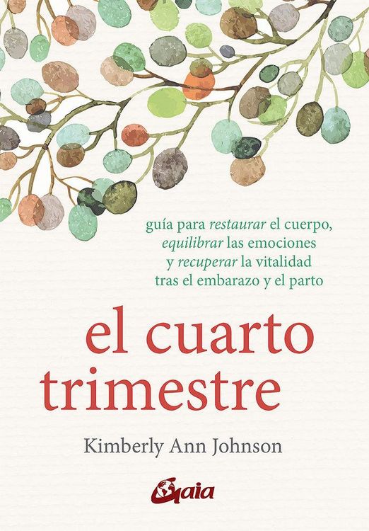 Produktbild: El cuarto trimestre : gu&iacute;a para restaurar el cuerpo, equilibrar las emociones y recuperar la vitalidad tras el embarazo y el parto