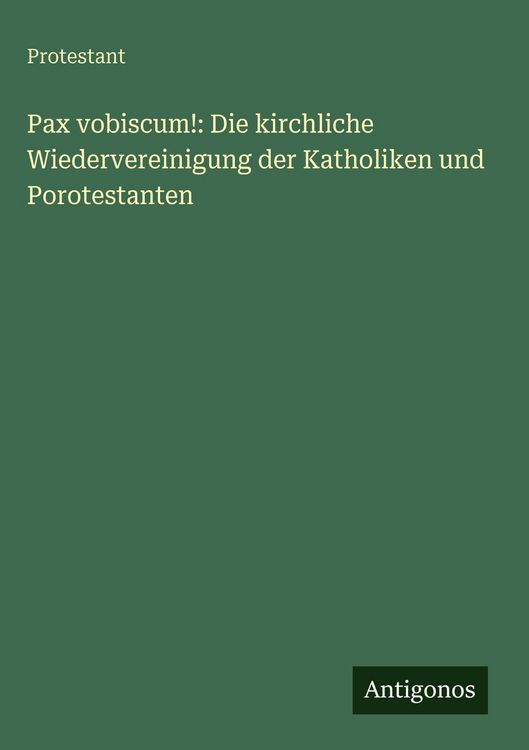 Produktbild: Pax vobiscum!: Die kirchliche Wiedervereinigung der Katholiken und Porotestanten