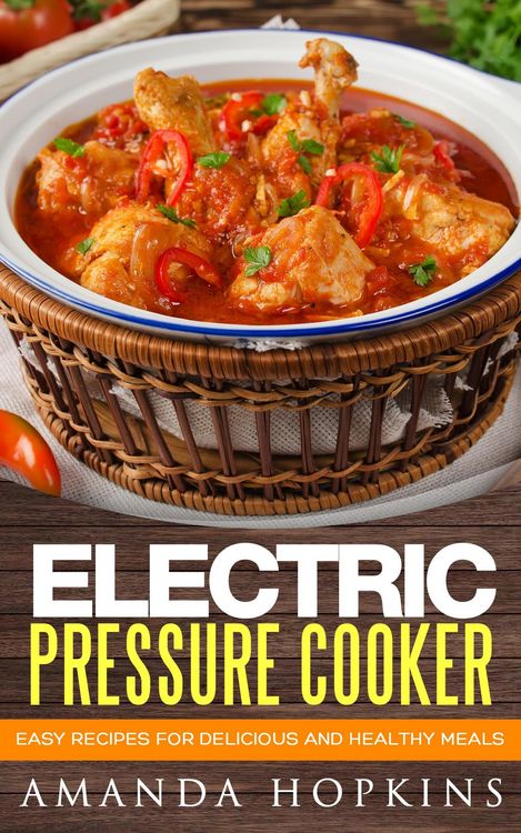 Produktbild: Electric Pressure Cooker: Easy Recipes for Delicious and Healthy Meals