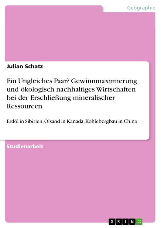 Produktbild: Ein Ungleiches Paar? Gewinnmaximierung und &ouml;kologisch nachhaltiges Wirtschaften bei der Erschlie&szlig;ung mineralischer Ressourcen