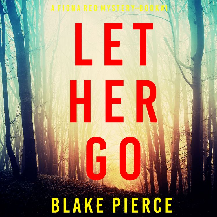 Produktbild: Let Her Go (A Fiona Red FBI Suspense Thriller&mdash;Book 1)