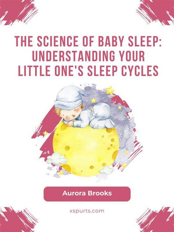 Produktbild: The Science of Baby Sleep- Understanding Your Little One's Sleep Cycles