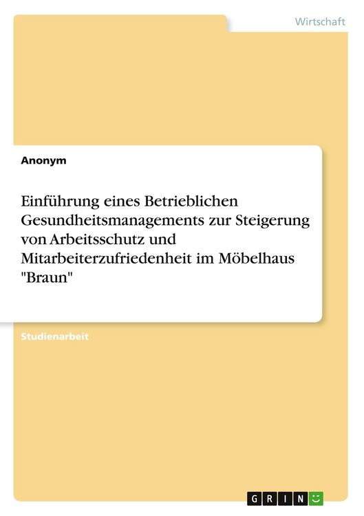 Produktbild: Einf&uuml;hrung eines Betrieblichen Gesundheitsmanagements zur Steigerung von Arbeitsschutz und Mitarbeiterzufriedenheit im M&ouml;belhaus "Braun"